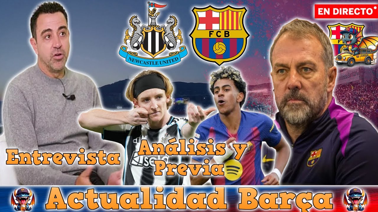 🚨DIRECTO BARÇA🚨 PREVIA NEWCASTLE vs FC BARCELONA CHAMPIONS LEAGUE | ENTREVISTA de XAVI HERNANDEZ  📱