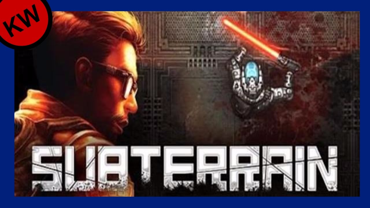 Subterrain episode 30 [Bigger, better weaponry] | Let's play | #KennyWgaming