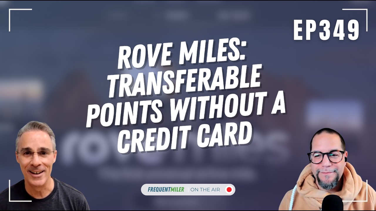 Rove Miles: Transferable Points without a credit card | Frequent Miler on the Air Ep349 | 3-13-26