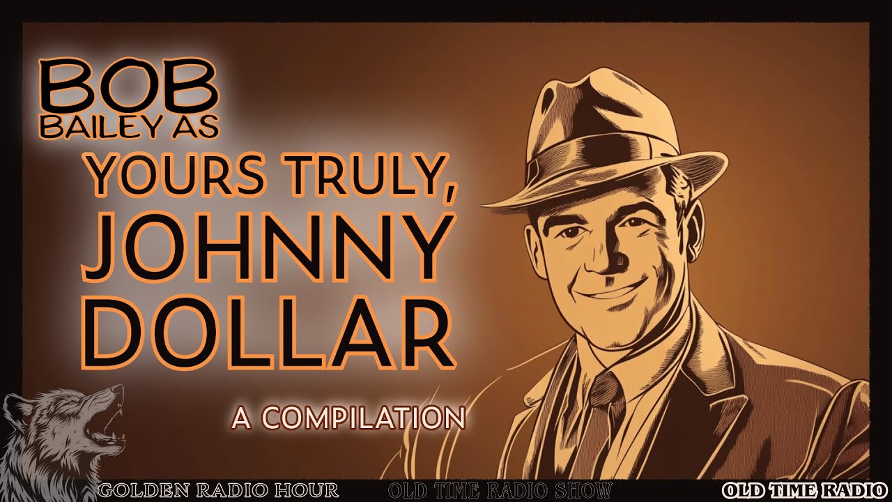 Expense Account Adventures: Bob Bailey as Yours Truly, Johnny Dollar