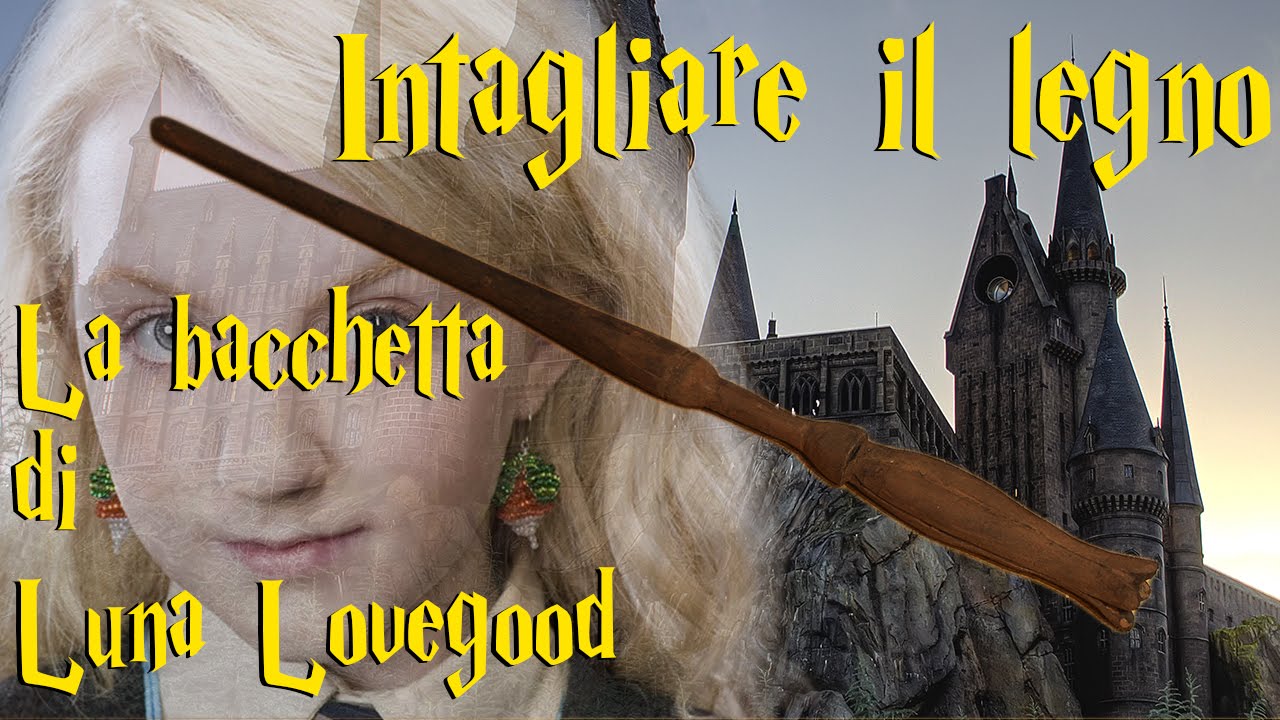 LA BACCHETTA DI LUNA LOVEGOOD Ep.13 [INTAGLIARE IL LEGNO]