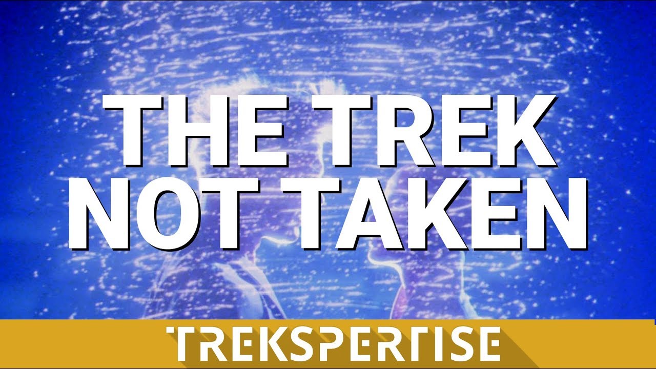 The Trek Not Taken