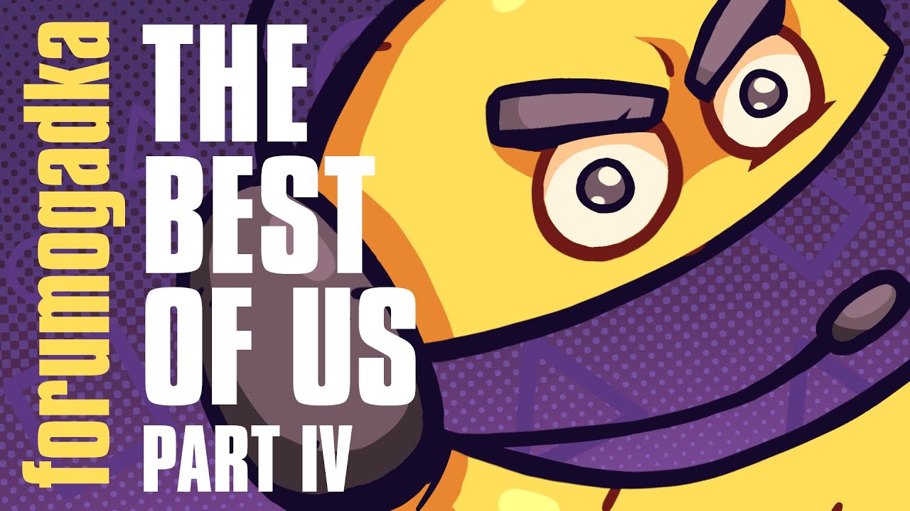 Forumogadka - The Best of Us - Part IV