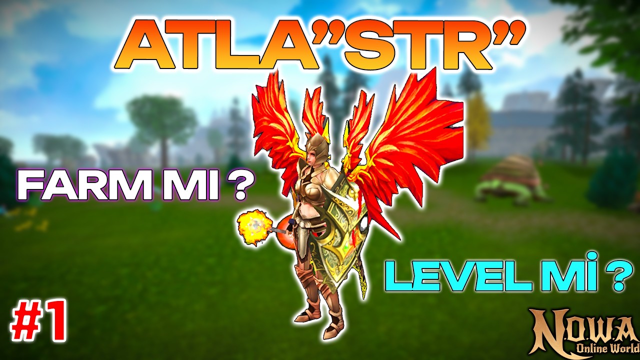 ATLASTR 1.Bölüm | Level mi ? & Farm mı ? | Güzel Başladık ! | Nowa Online World