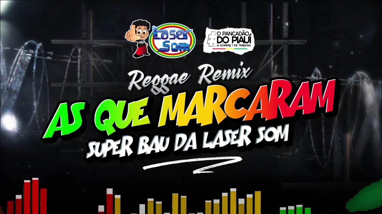 ❤️💛💚 SUPER BA&Uacute; DA LASER SOM: AS QUE MARCARAM - REGGAE REMIX 