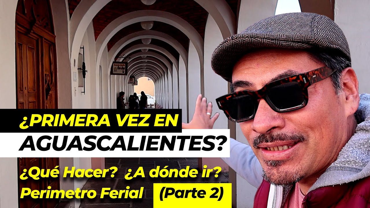 Centro de Aguascalientes: Qué hacer, qué ver y a dónde ir | Walking Tour Narrado parte2