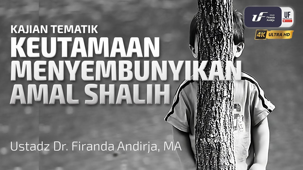 Keutamaan Menyembunyikan Amal Shalih - Ustadz Dr. Firanda Andirja M.A