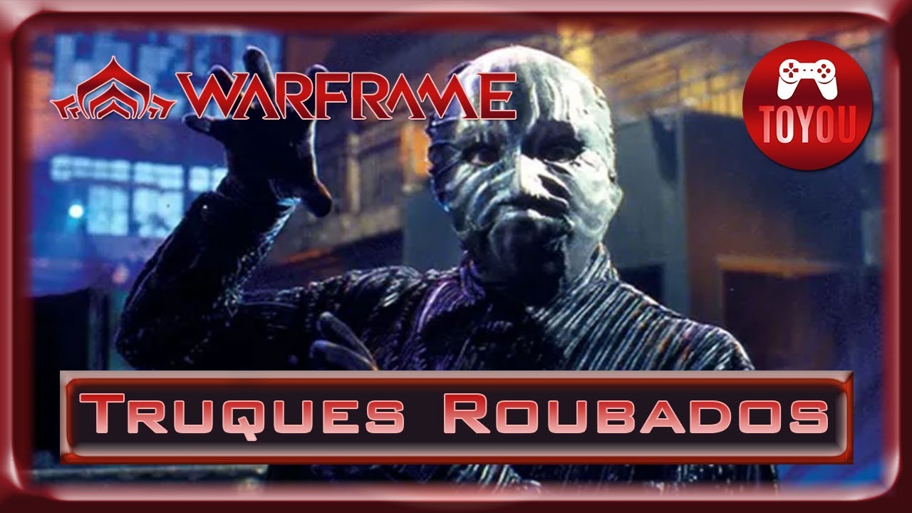 Warframe Truques Roubados