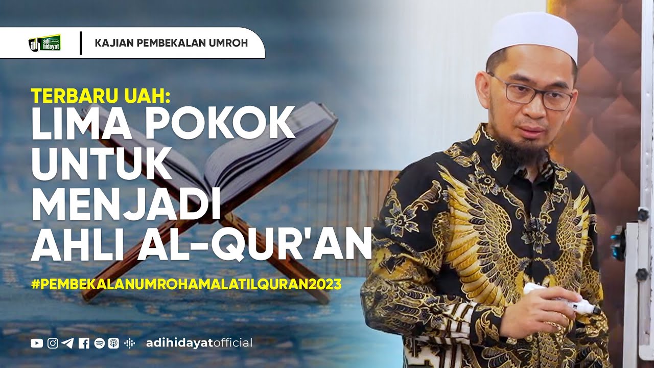 Terbaru UAH: 5 Pokok Untuk Menjadi Ahli al-Qur'an # Pembekalan Umroh2023 - Ustadz Adi Hidayat