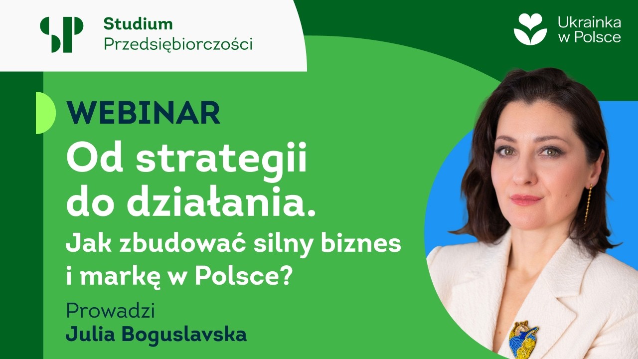 Webinar: Od strategii do działania. Jak zbudować silny biznes i markę w Polsce?