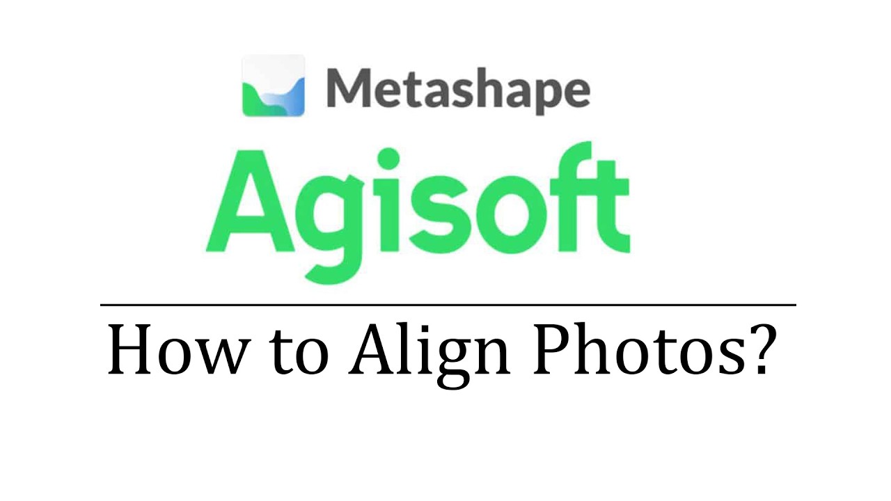 How to Align Photos in Agisoft Metashape