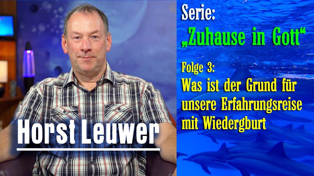 Was ist der Grund für unsere Erfahrungsreise mit Wiedergeburt | Horst Leuwer
