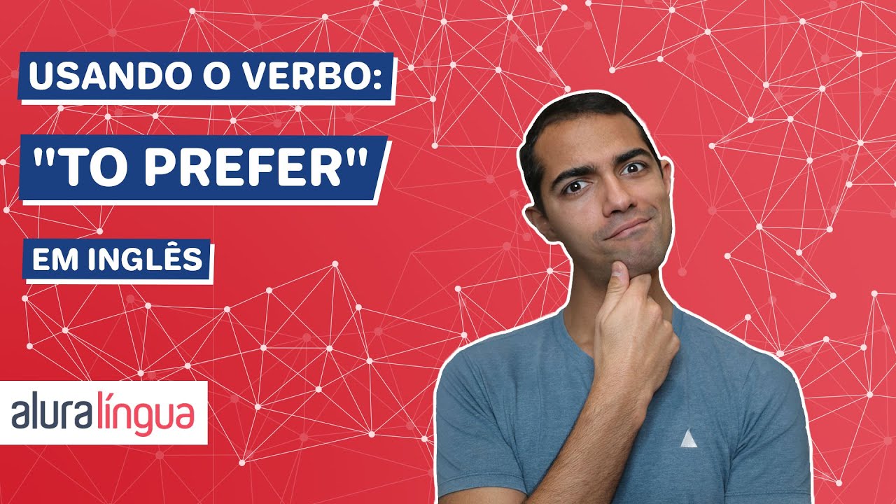 Usando o verbo 'TO PREFER' em inglês