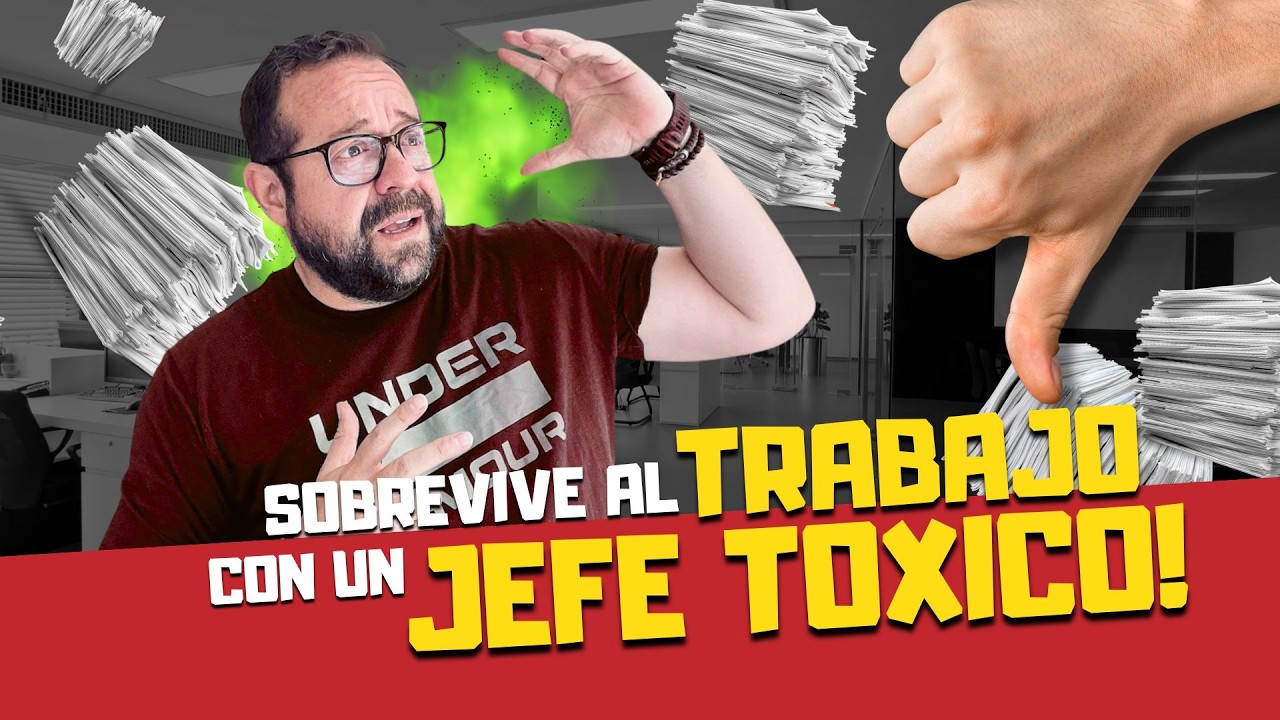 ¿Tu Jefe Te Hace la VIDA IMPOSIBLE? Descubre Cómo Vencer la TOXICIDAD en el Trabajo