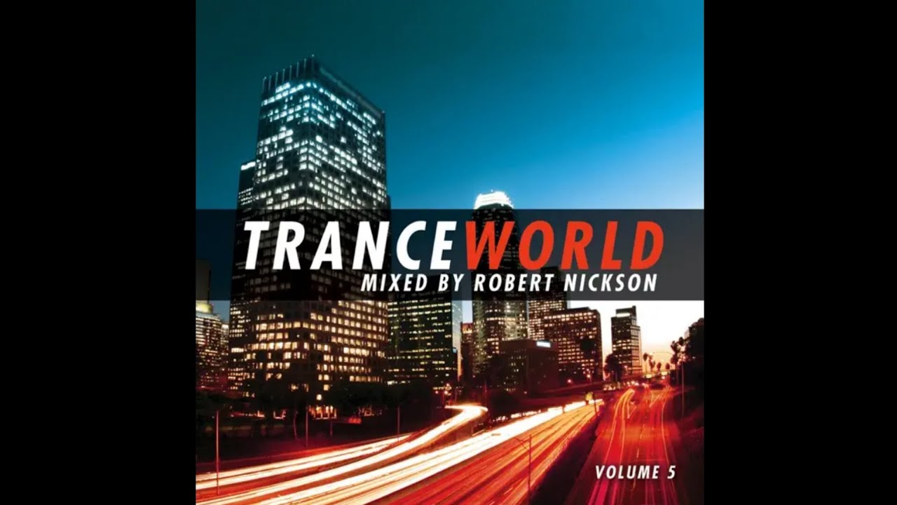 Trance World, Vol. 5 (Mixed by Robert Nickson) [Full Continuous Mix, Pt. 2]