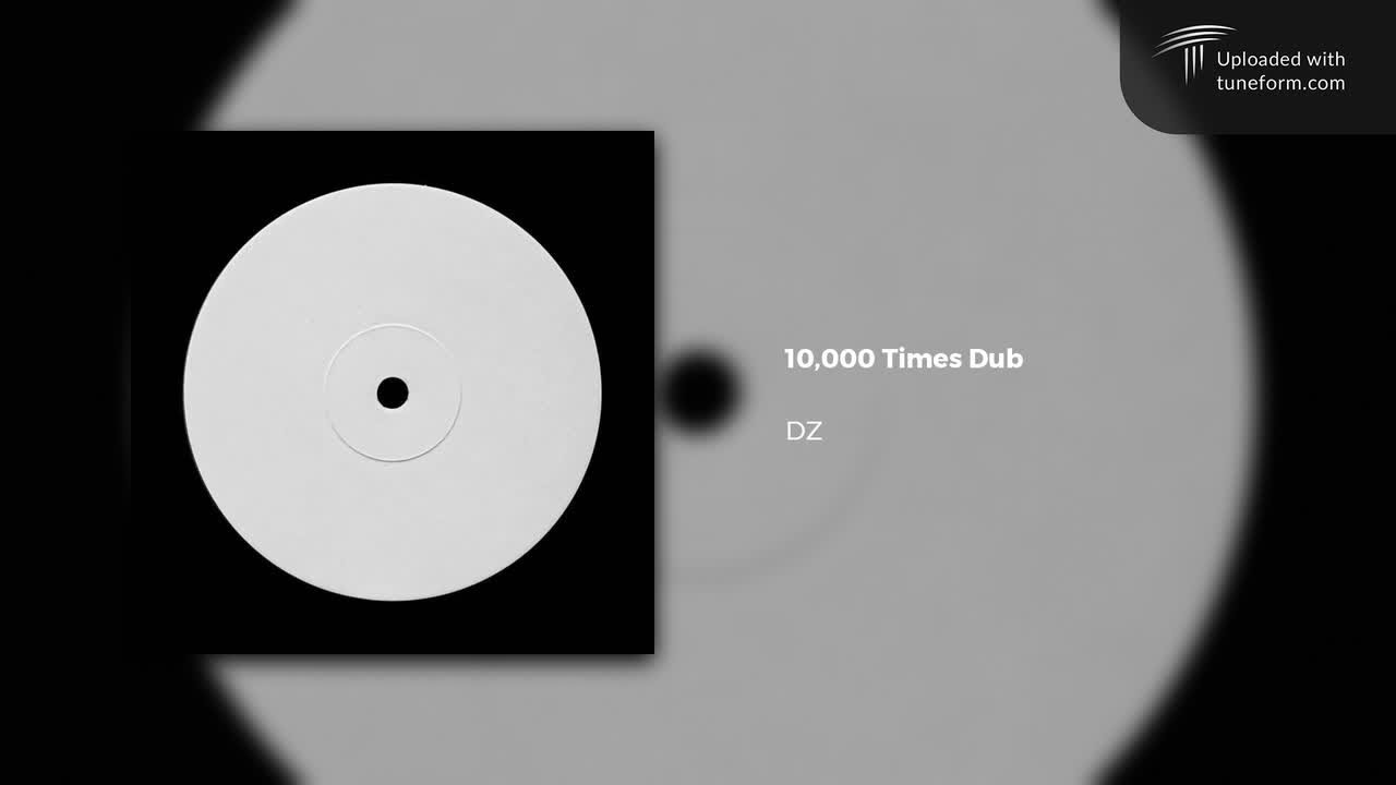 DZ - 10,000 Times Dub [Deep Dubstep]