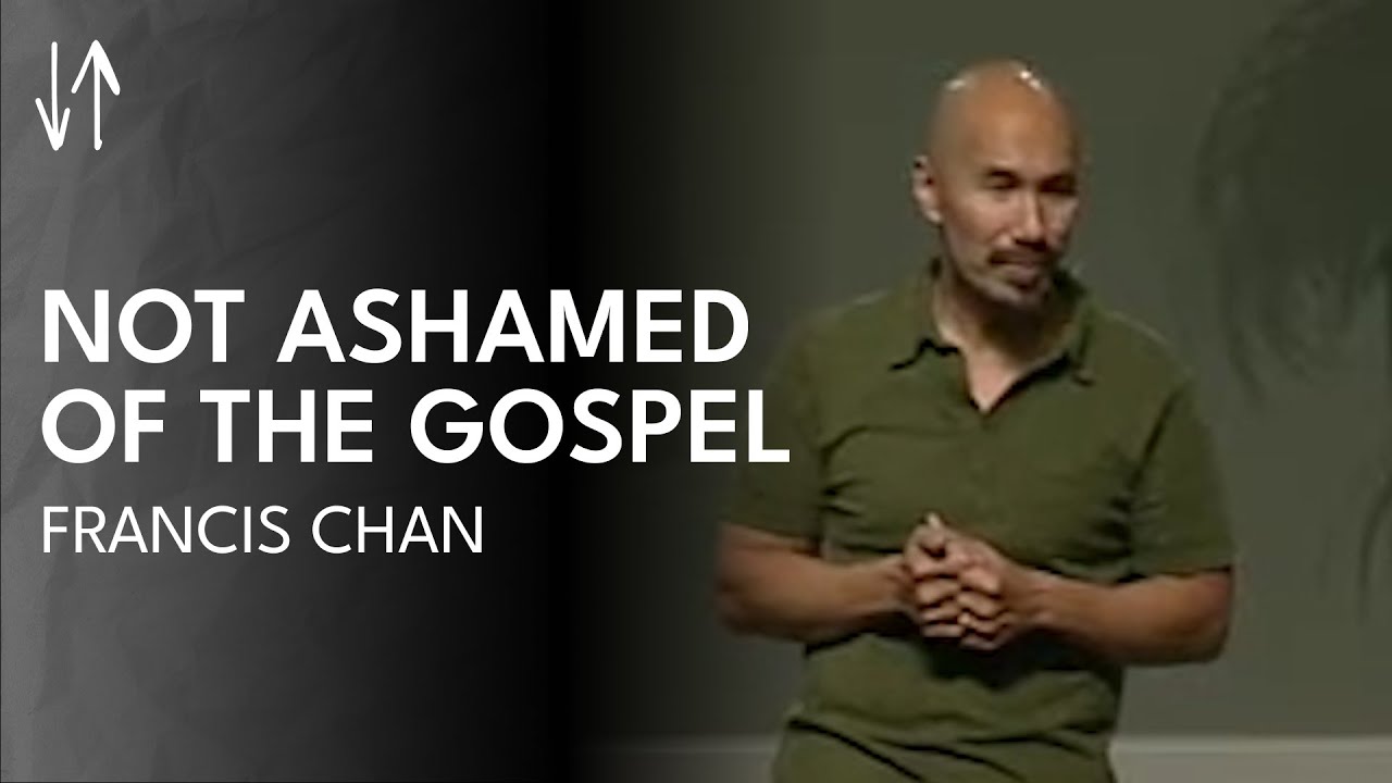 Not Ashamed of the Gospel (The End Times Series, Pt. 5) | Francis Chan