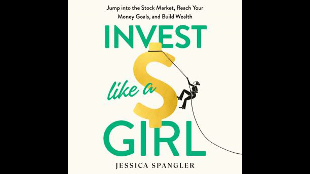 Invest Like a Girl: Jump into the Stock Market, Reach Your Money Goals, and Build Wealth