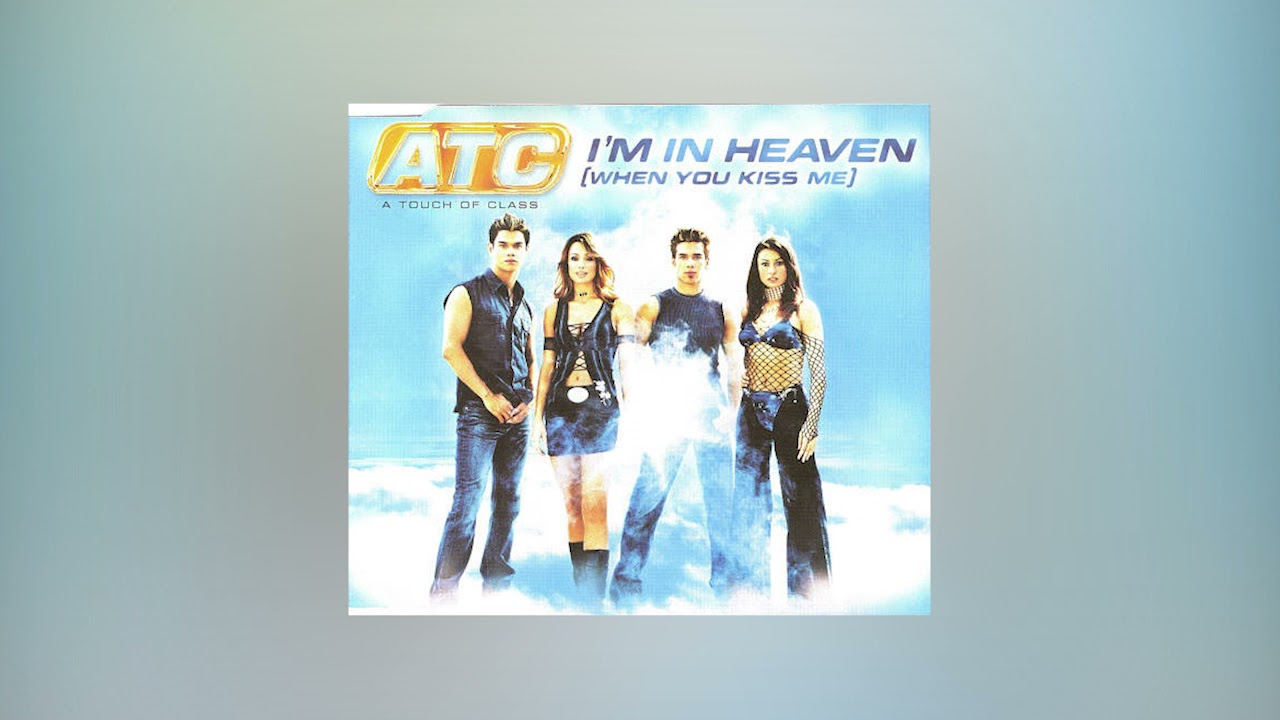 ATC   I'm In Heaven When You Kiss Me