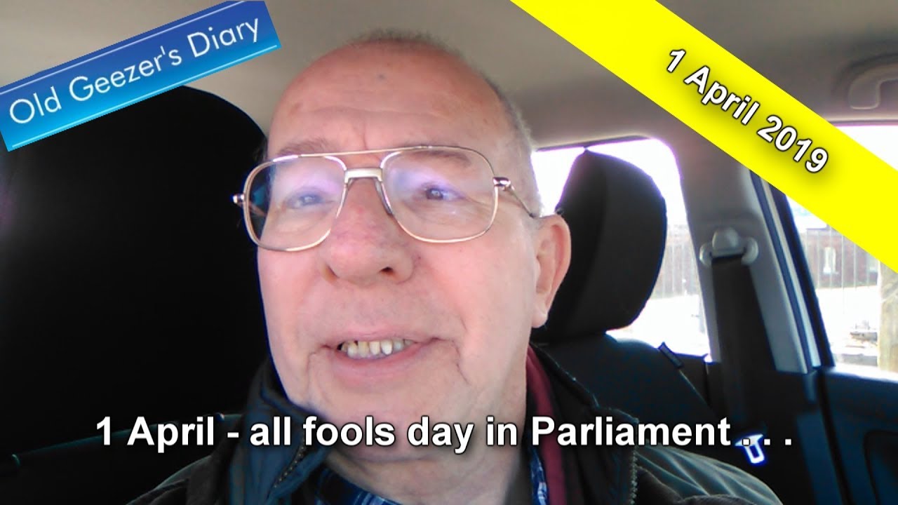 The Old Geezer's Diary vlog for the 1st of April - great date for UK politicians!
