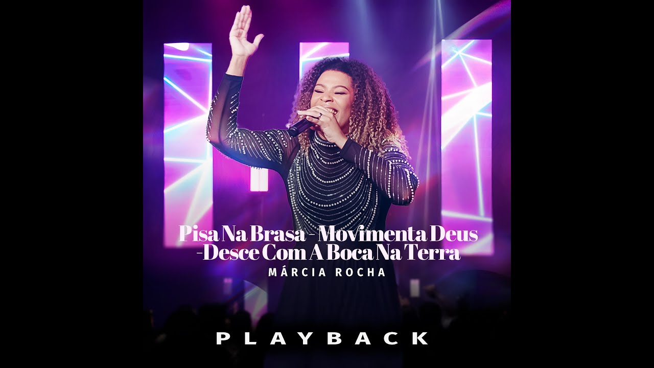 Márcia Rocha - Medley - Pisa na brasa /Movimenta Deus /Desce com boca na terra /