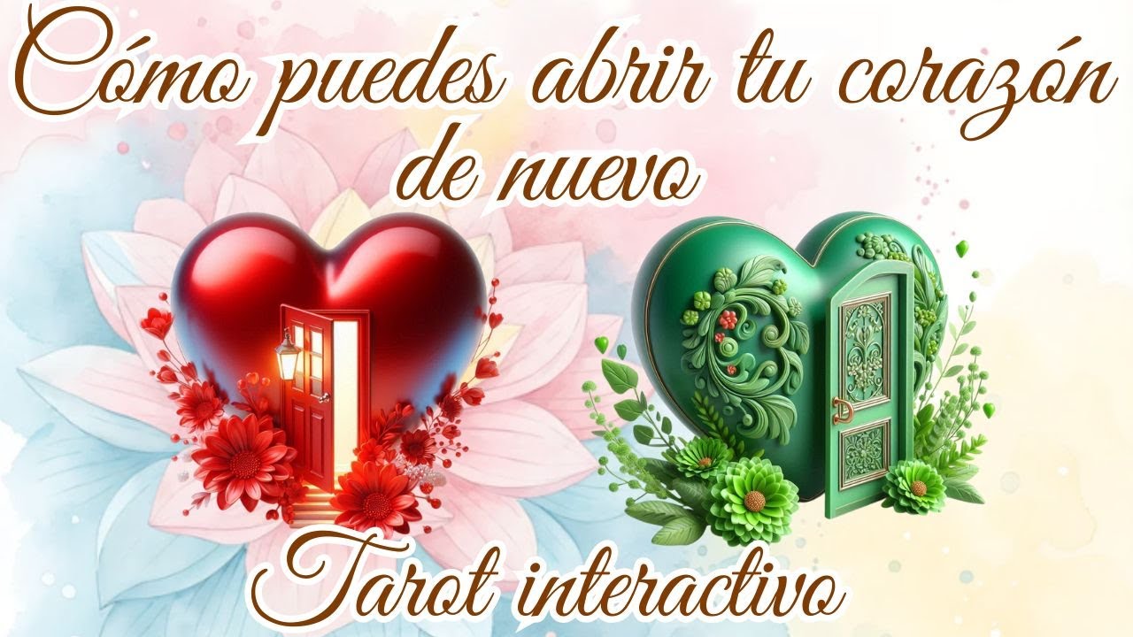 CÓMO PUEDES ABRIR TU CORAZÓN DE NUEVO✨TAROT INTERACTIVO