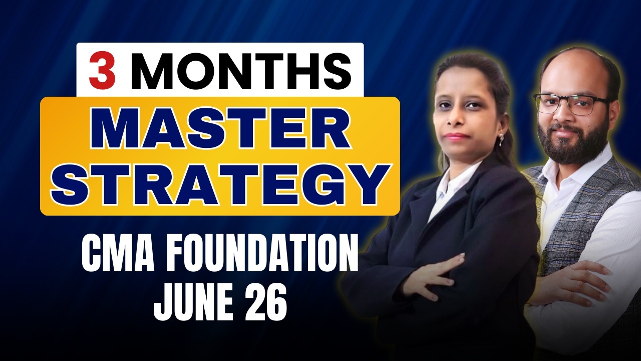 Last 3 Months Master Strategy CMA Foundation June 26 | How to Clear CMA Foundation | ICMAI Exams