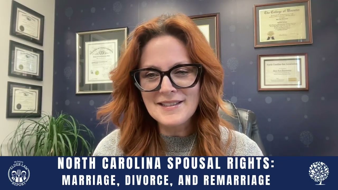 [Elder Law Report] North Carolina Spousal Rights: What Changes When You Marry, Divorce, Or Remarry