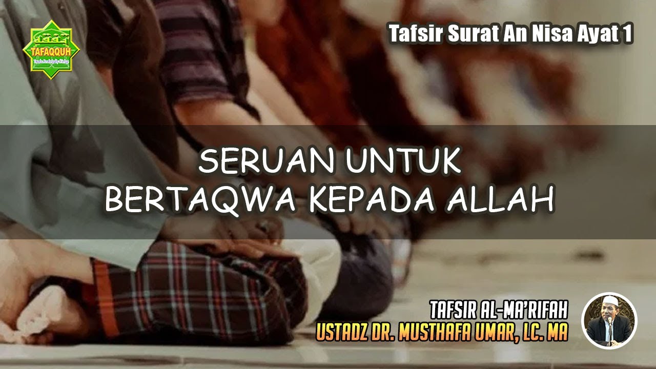 TAFSIR SURAT AN-NISAA 1 | Ustadz Dr. Musthafa Umar, Lc., MA