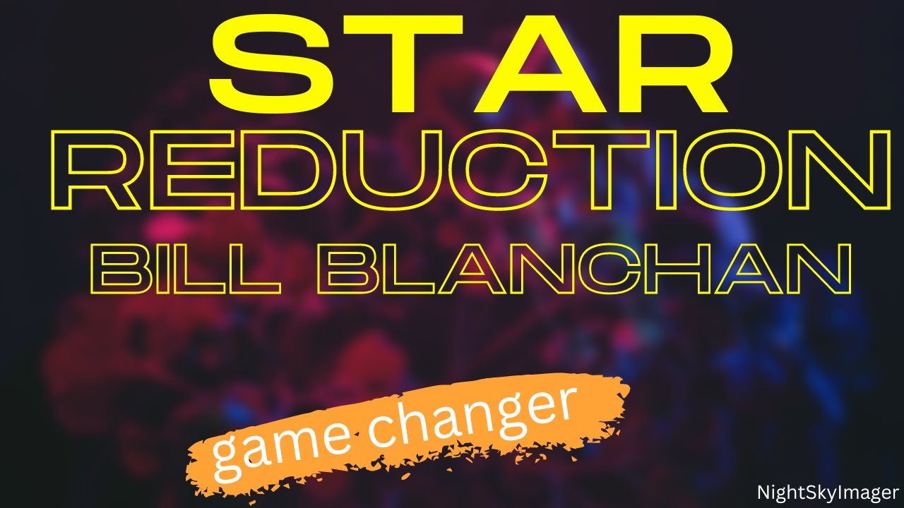 Star Size Reduction - Star Reduction too - PixInsight New Too ...and FREE!