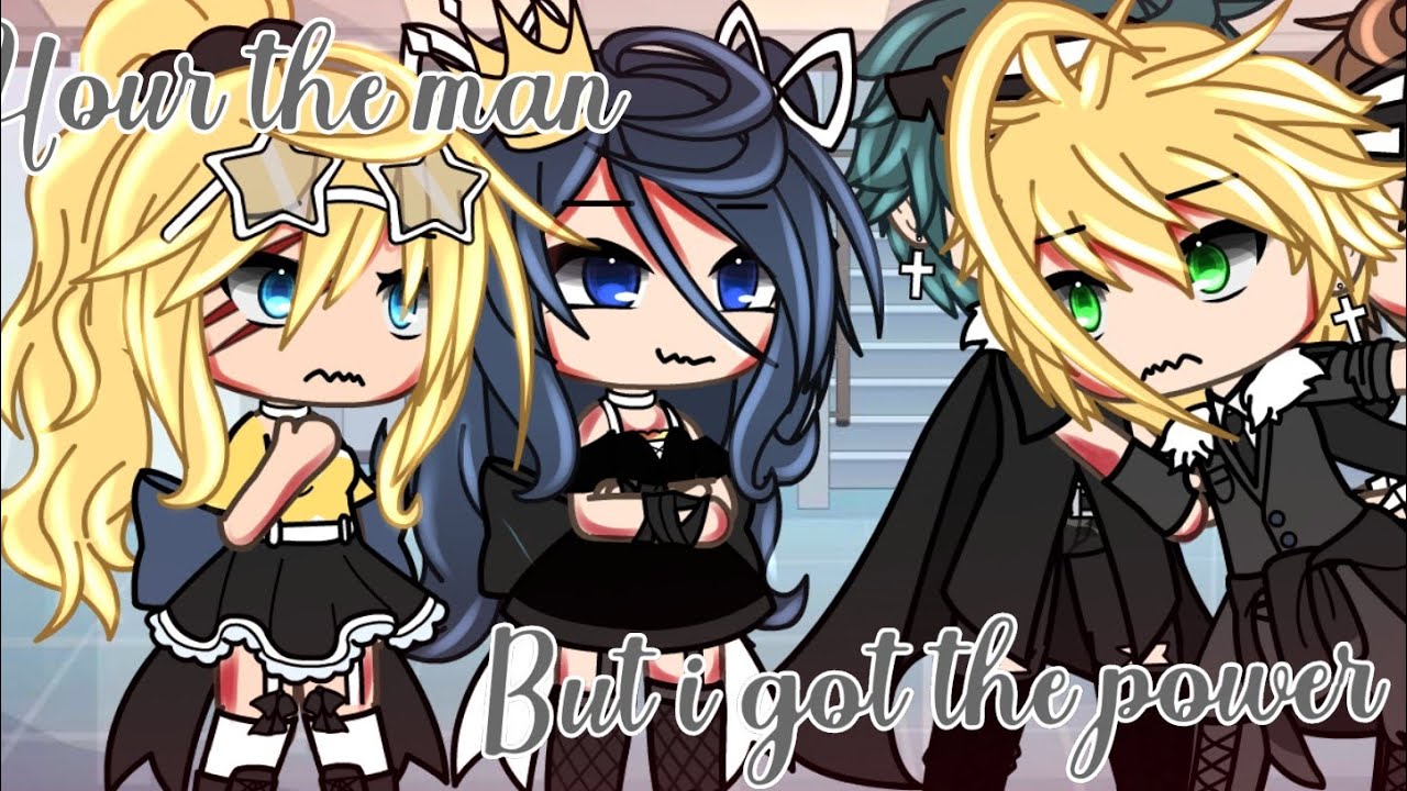 Your the man, But i got the power || Meme || Gacha life ||