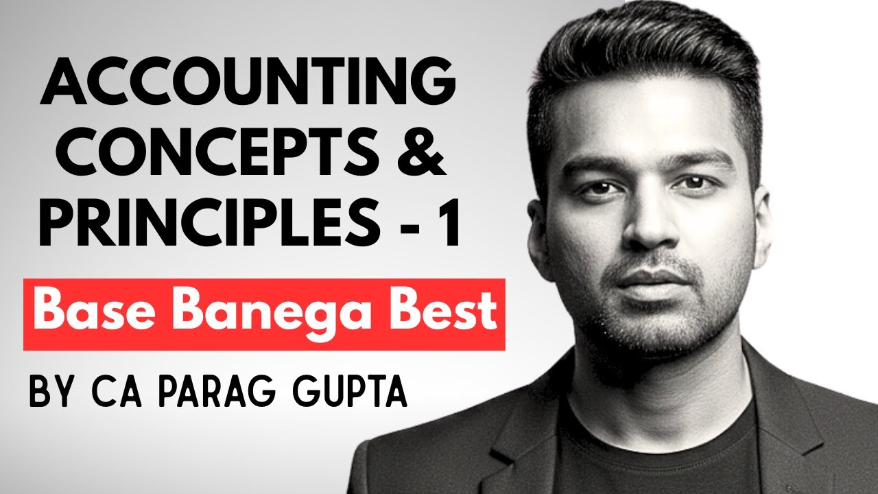 CA Foundation ~ Accounts | BBB Series | Accounting Principles - 1 | CA Parag Gupta