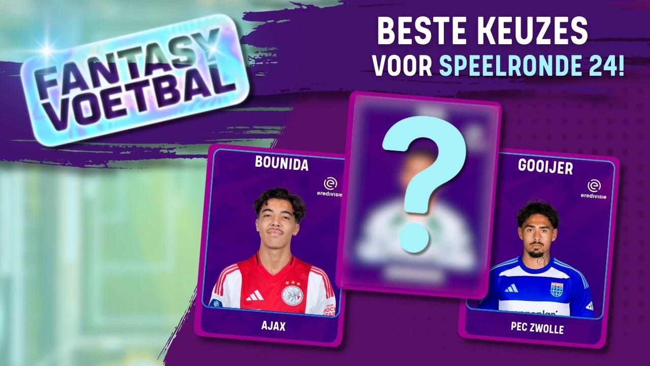 Eredivisie Fantasy Voetbal | De BESTE opties voor SPEELRONDE 24