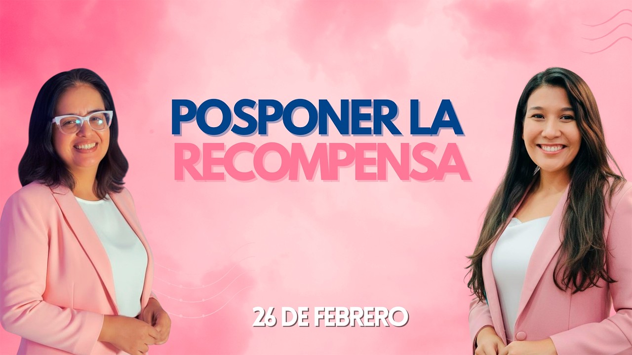 Devocional para Mujeres | 26 de Febrero | Posponer la recompensa | Madres de Rodillas