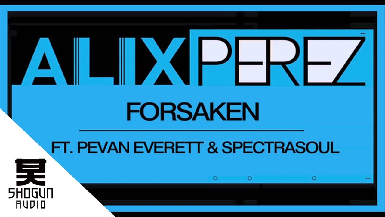 Alix Perez - Forsaken ft. Peven Everett & Spectrasoul