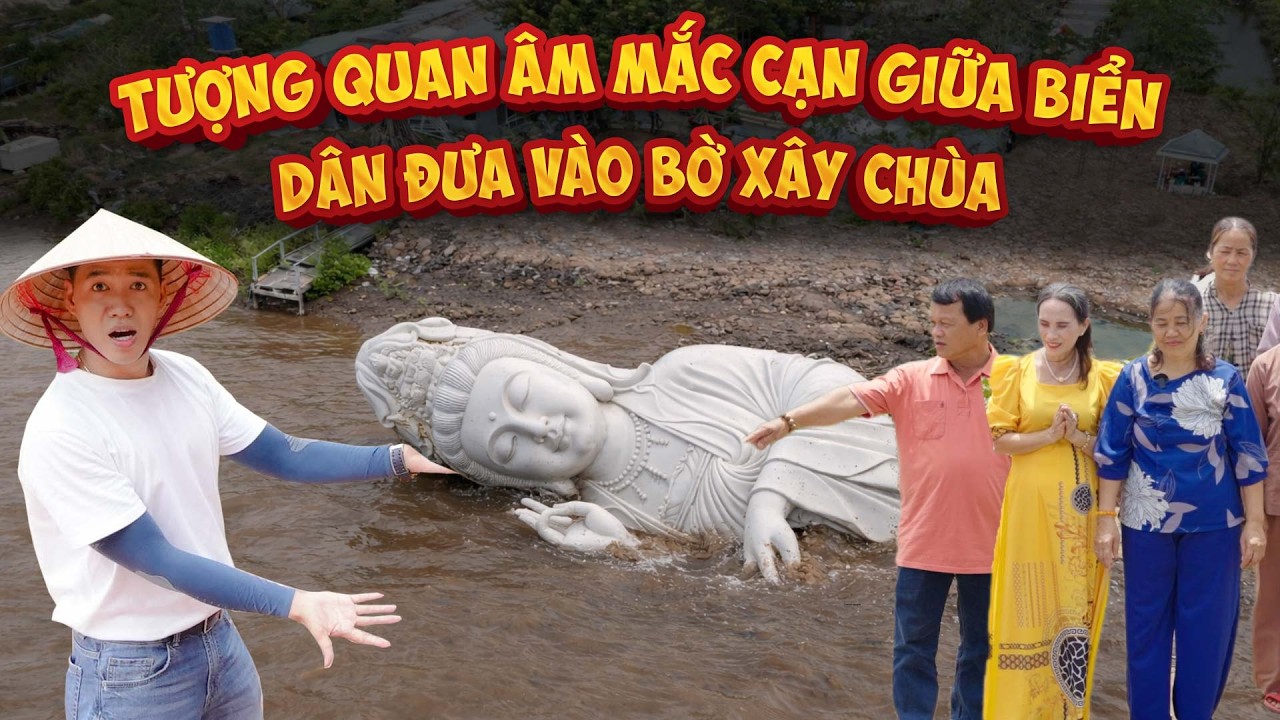 Sự tích tượng quan âm mắc cạn giữa biển Bạc Liêu, người dân đưa vào xây chùa Hải Thịnh