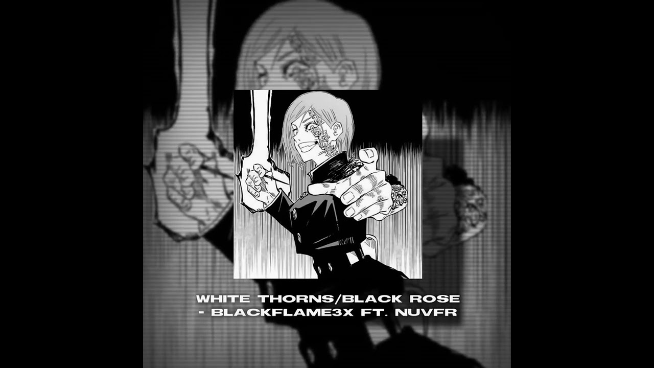 White Thorns/Black Rose - Blackflame3x ft. Nuvfr (slowed)