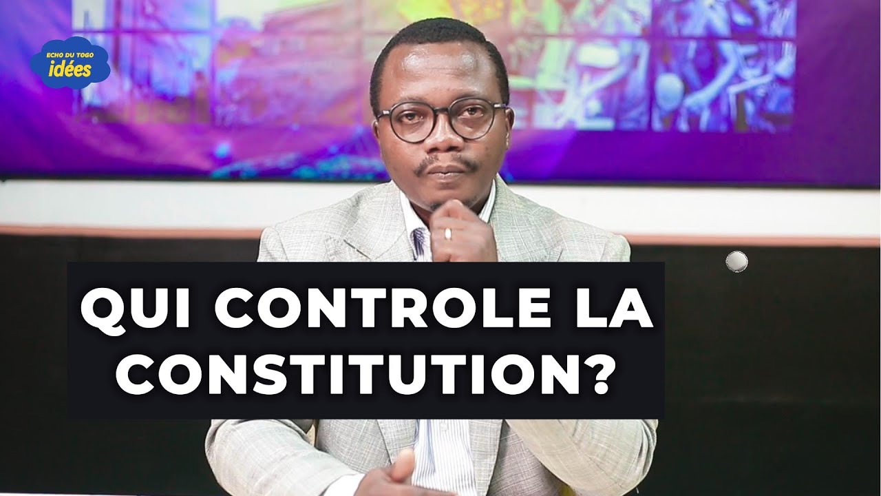 Qui contrôle la constitution togolaise?  - ECHO DU TOGO - IDEES