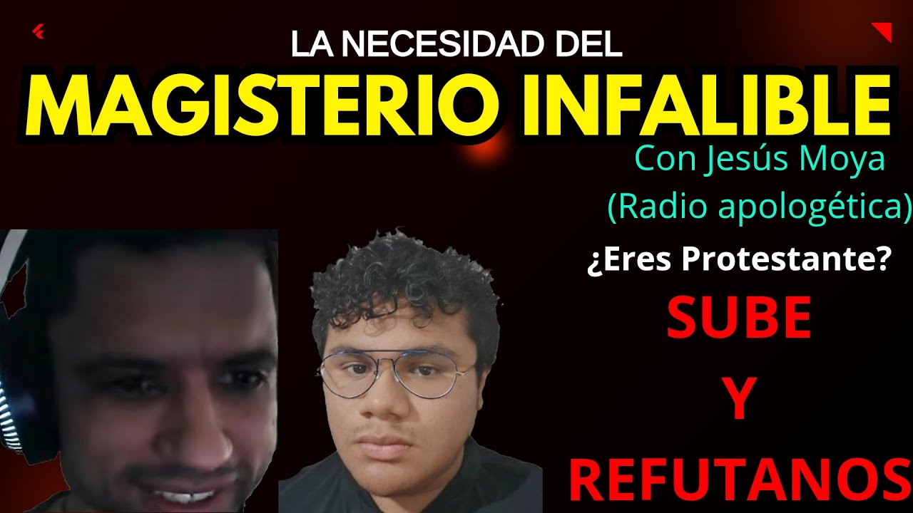 🚨 ¿Es necesario que el Magisterio sea INFALIBLE? - Con Jesús Moya ¡SUBE A REFUTARNOS!
