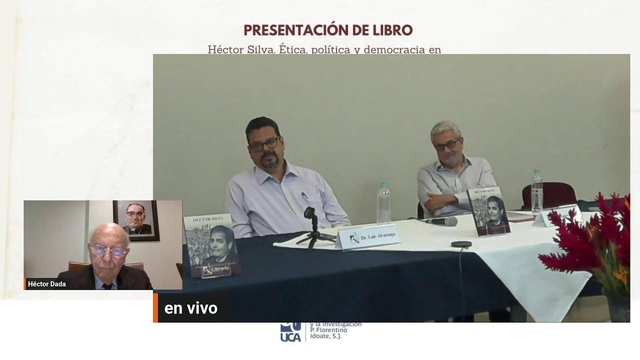 Presentación de libro: Héctor Silva.  Ética, política y democracia en El Salvador, 1947-2011.