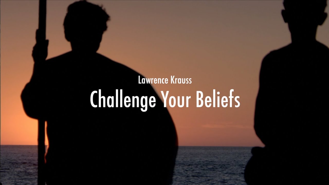 Lawrence Krauss - Challenge Your Beliefs