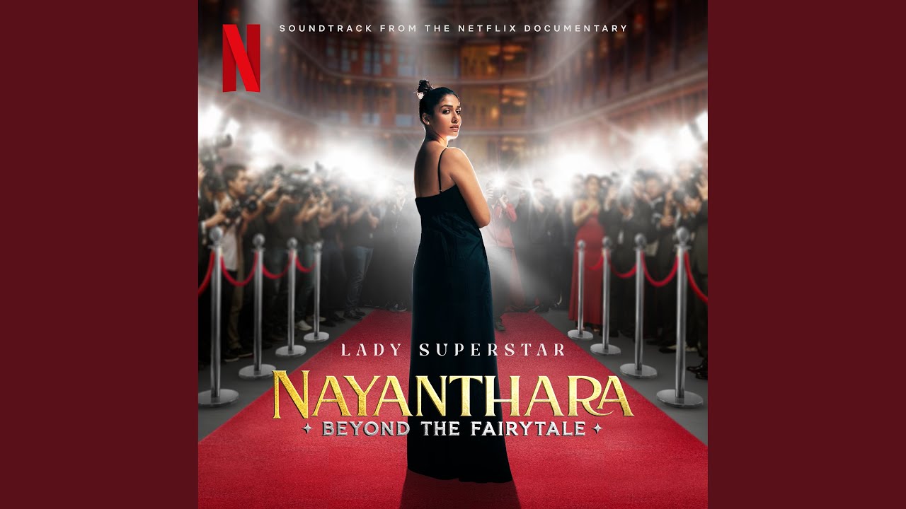 Lady Superstar (from the Netflix Documentary &ldquo;Nayanthara: Beyond the Fairy Tale