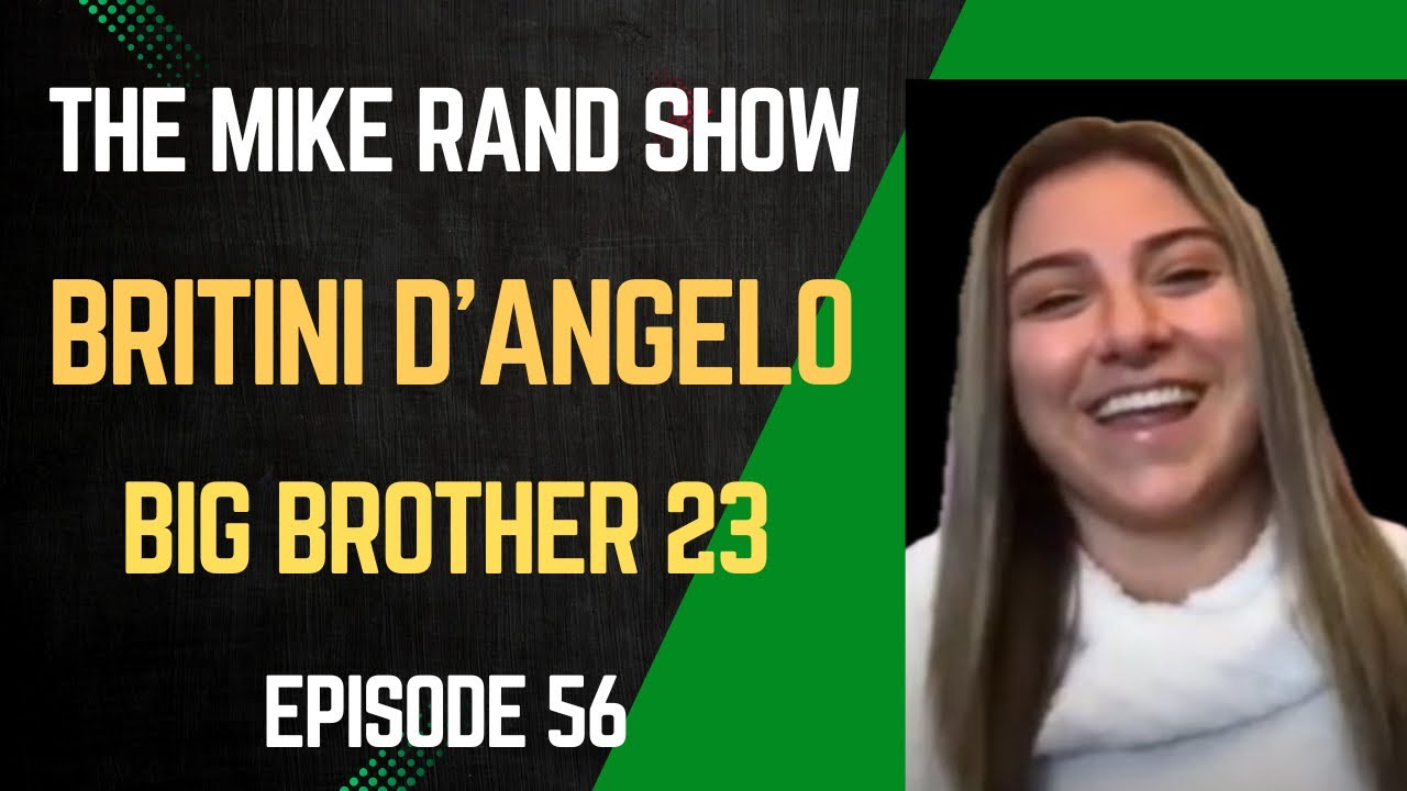 Britini D'Angelo (Big Brother 23) | The Mike Rand Show S3 E9 • Episode 56