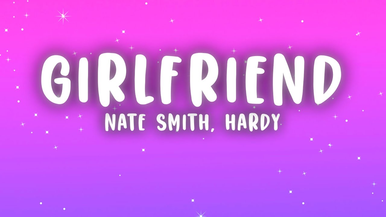 Nate Smith, HARDY - Nobody Likes Your Girlfriend  (Lyrics)