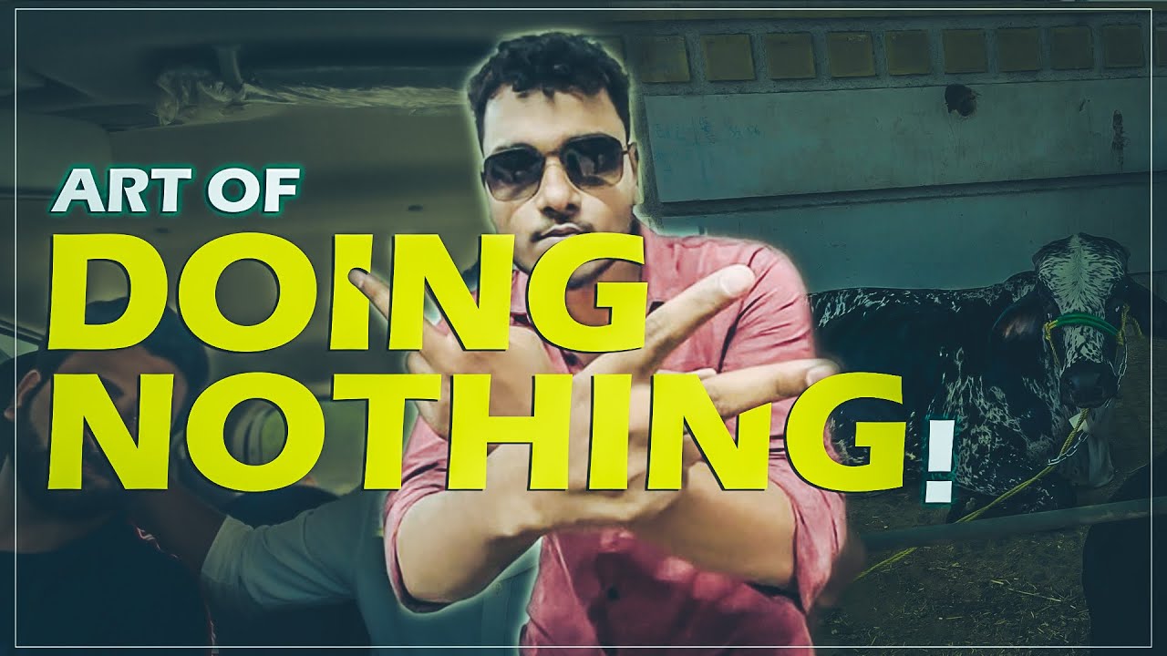 The Art of Doing Nothing!
