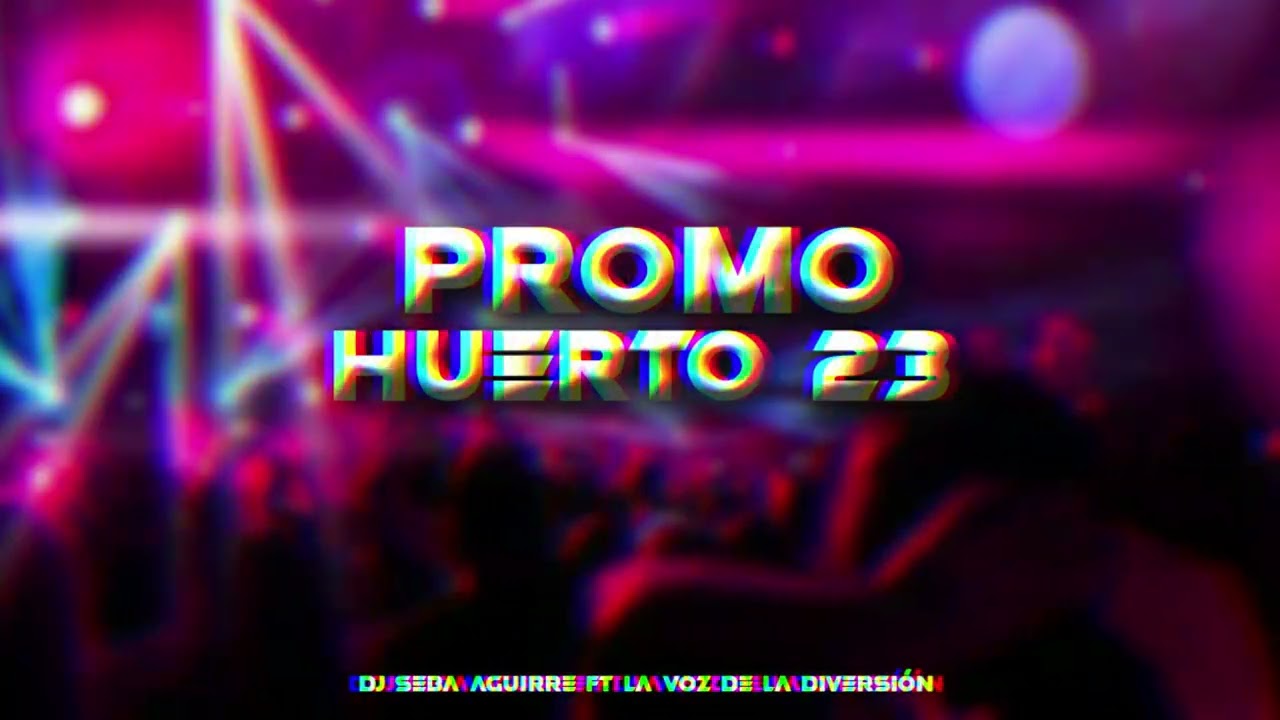 Promo Huerto 2023 - Dj Seba Aguirre Ft La Voz De La Diversión (Orán-Salta)