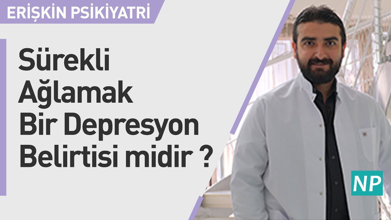 Sürekli Ağlamak Bir Depresyon Belirtisi midir?