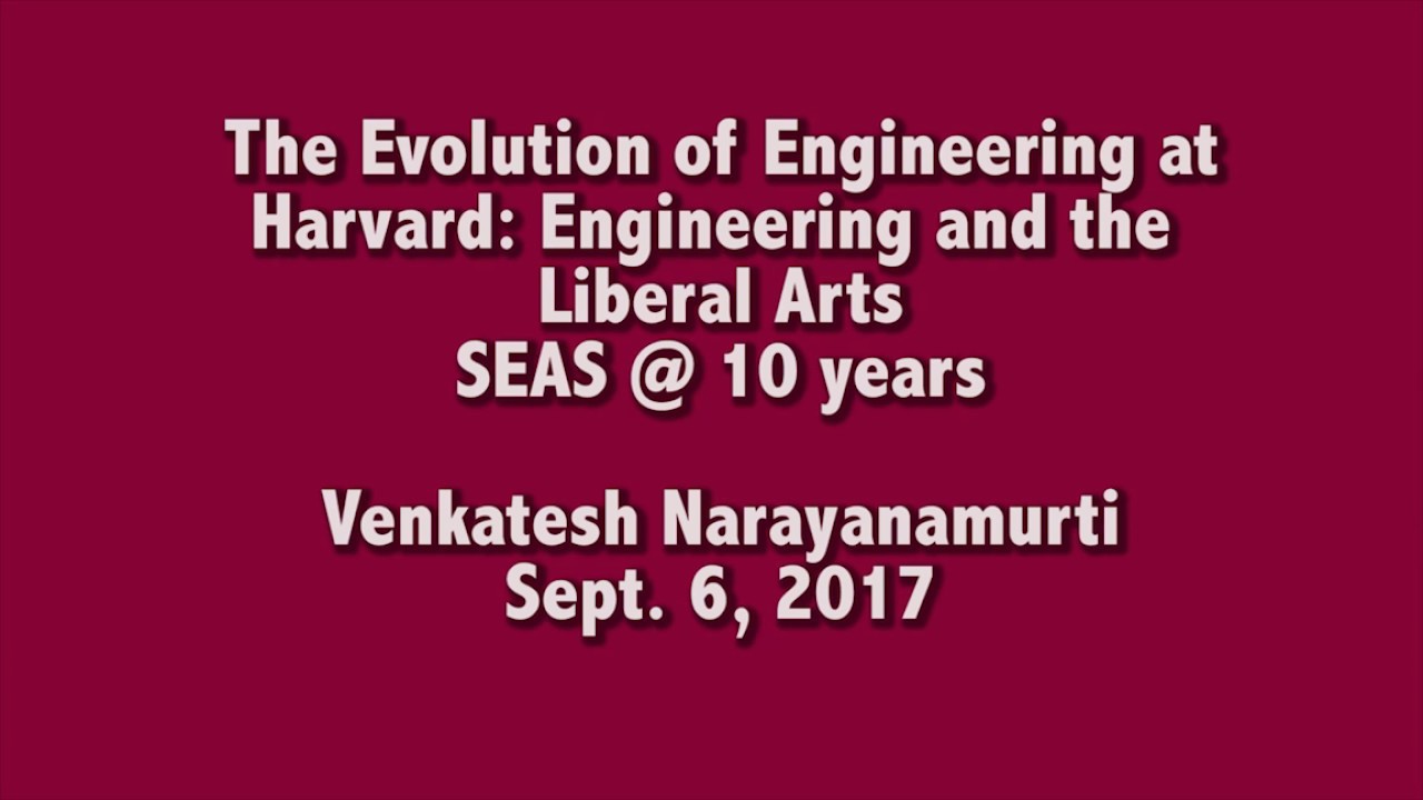 The Evolution of Engineering at Harvard: Engineering and the Liberal Arts