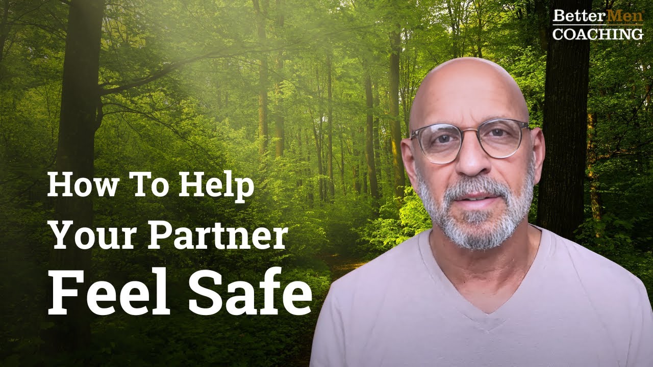 How To Build EMOTIONAL SAFETY in Relationships | BetterMen Coaching