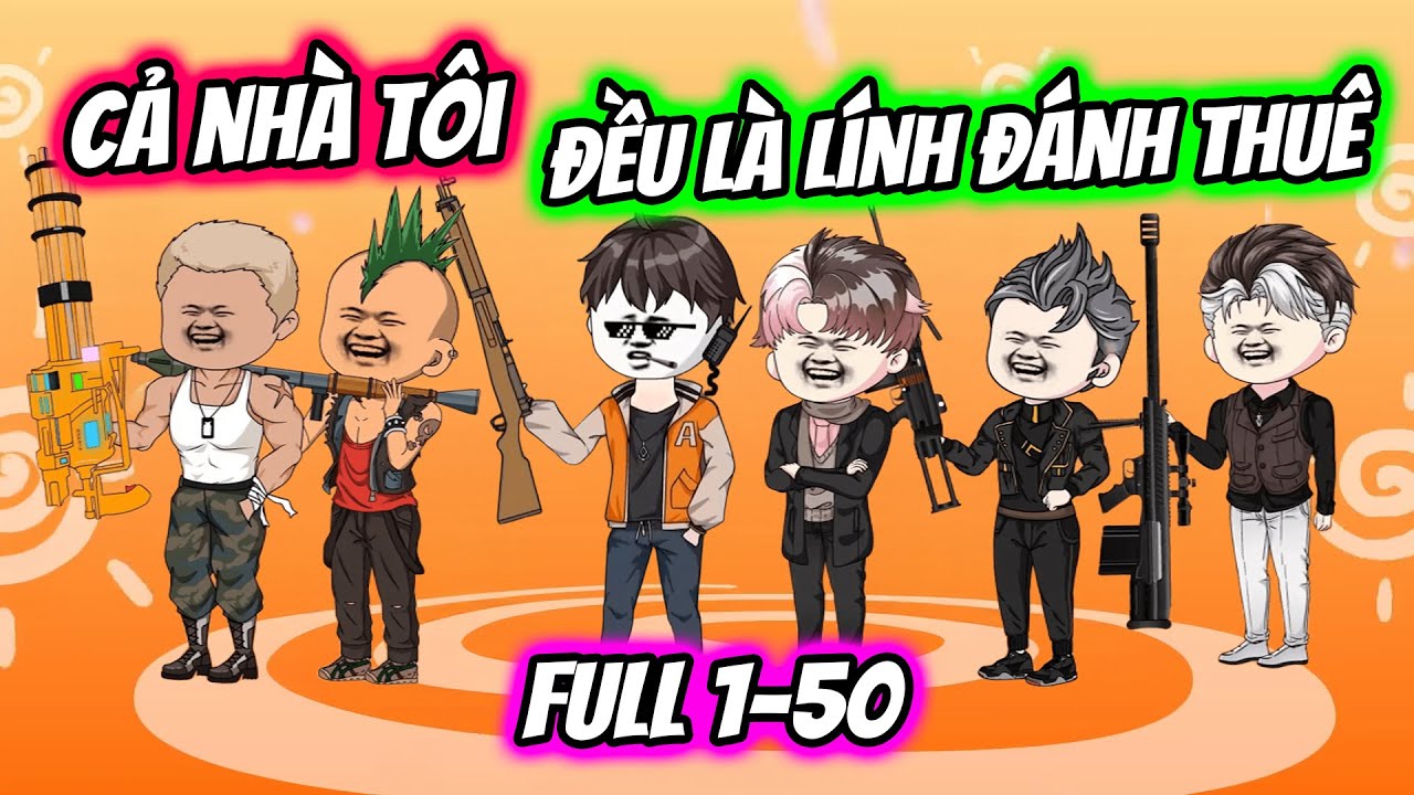Full 01-50 | Cả Gia Đình Tôi Đều Là Lính Đánh Thuê | Thiết Review